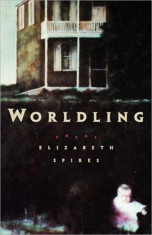 Worldling de Elizabeth Spires