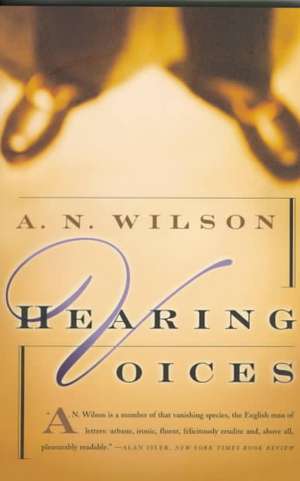 Hearing Voices de A. N. Wilson