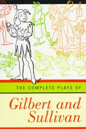 The Complete Plays of Gilbert & Sullivan Revised Edition de William Schwenc Gilbert