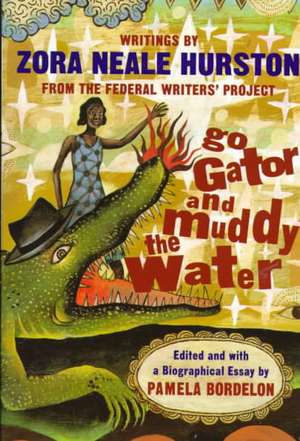 Go Gator and Muddy the Water – Writings by Zora Neale Hurston from the Federal Writers Project (Paper) de Zora Neale Hurston