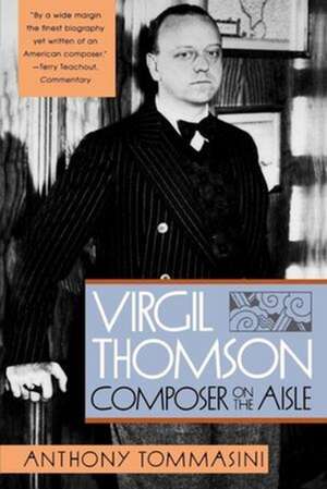 Virgil Thomson – Composer on the Aisle de Anthony Tommasini