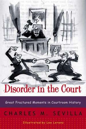 Disorder in the Court – Great Fractured Moments in Courtroom History Rei de Charles M Sevilla