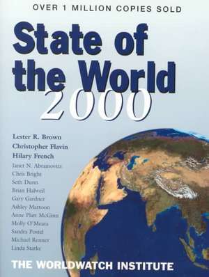 State of the World 2000 – A Worldwatch Institute Report on Progress Towards a Sustainable Society de The Worldwatch