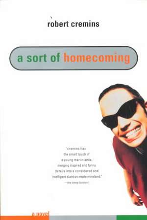 A Sort of Homecoming – A Novel de Robert Cremins