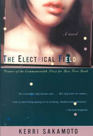 The Electrical Field – A Novel de Kerri Sakamoto