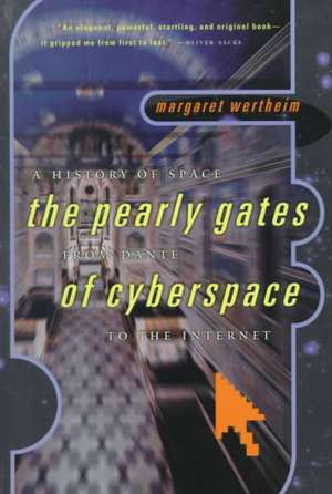 The Pearly Gates of Cyberspace – A History of Space from Dante to the Internet de Margaret Wertheim