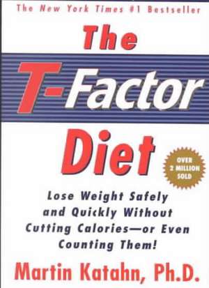 The T–Factor Diet de Martin Katahn