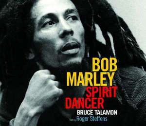 Bob Marley – Spirit Dancer de Bruce W. Talamon