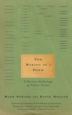 The Making of a Poem – A Norton Anthology of Poetic Forms de Eavan Boland