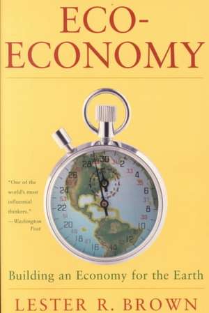 Eco–Economy de Lester R Brown