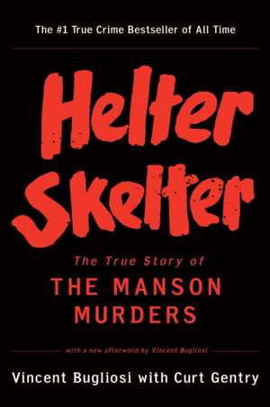 Helter Skelter – The True Story of the Manson Murders de Vincent Bugliosi