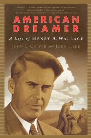 American Dreamer – A Life of Henry A Wallace de John C. Culver