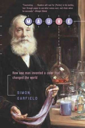 Mauve – How One Man Invented a Color That Changed the World de Simon Garfield