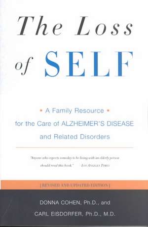 The Loss of Self – A Family Resource for the Care of Alzheimer′s Disease & Related Disorders de Donna Cohen