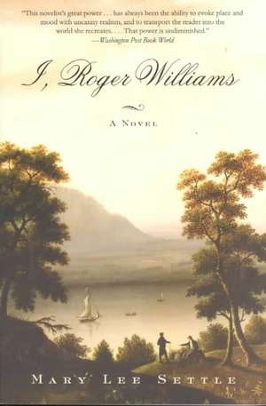 I, Roger Williams – A Novel de Mary Lee Settle