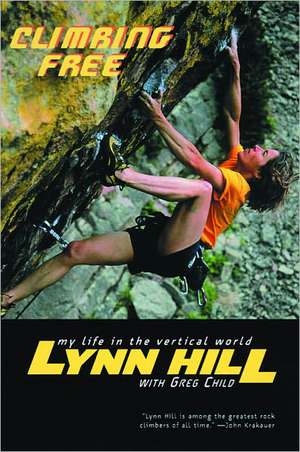 Climbing Free – My Life in the Vertical World de Lynn Hill