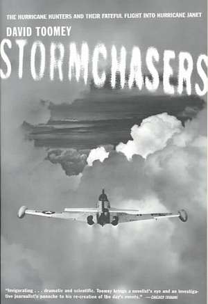 Stormchasers – The Hurricane Hunters & Their Fateful Flight into Hurricane Janet de David Toomey