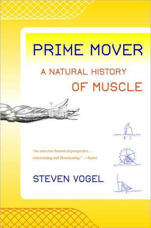 Prime Mover – A Natural History of Muscle de Steven Vogel