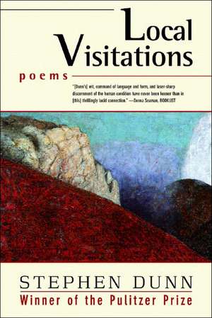 Local Visitations – Poems de Stephen Dunn