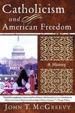 Catholicism and American Freedom – A History de John T Mcgreevy