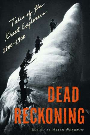 Dead Reckoning – Tales of the Great Explorers 1800–1900 de Helen Whybrow