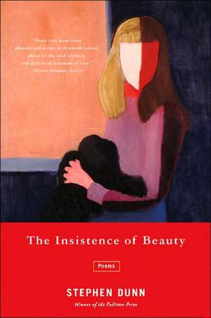 The Insistence of Beauty – Poems de Stephen Dunn