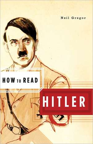 How to Read Hitler de Neil Gregor