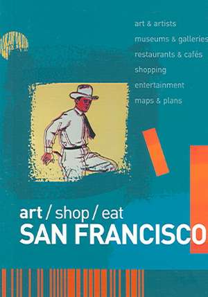 Art/Shop/Eat – San Francisco de Marlene Goldman