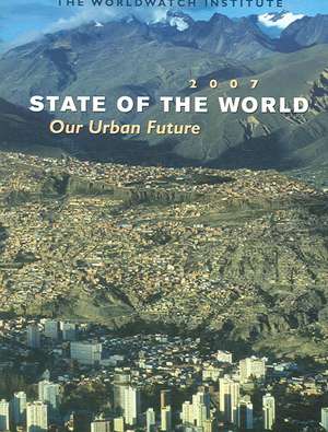 State of the World 2007 – An Urban Planet de The Worldwatch