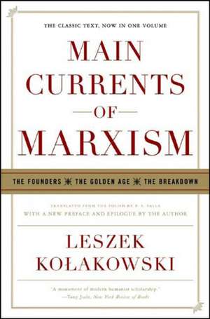 Main Currents of Marxism – The Founders, The Golden Age, The Breakdown de Leszek Kolakowski