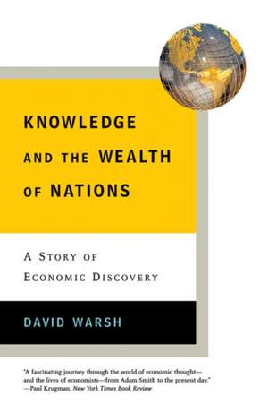 Knowledge and the Wealth of Nations – A Story of Economic Discovery de David Warsh