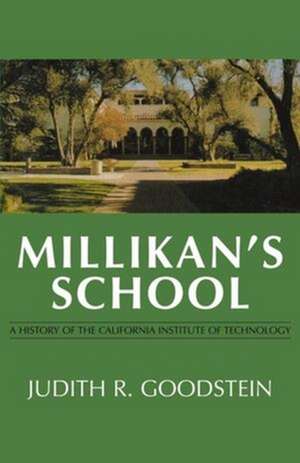 Millikan′s School – A History of the California Institute of Technology de Judith R. Goodstein