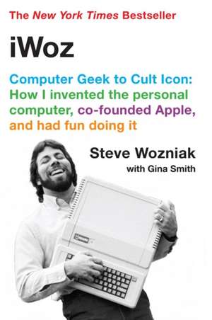 iWoz – Computer Geek to Cult Icon de Steve Wozniak