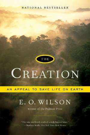 The Creation – An Appeal to Save Life on Earth de E. O. Wilson