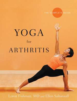 Yoga for Arthritis – The Complete Guide de Loren Fishman