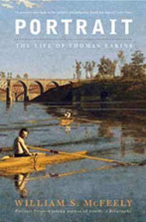 Portrait: The Life of Thomas Eakins de William S. McFeely