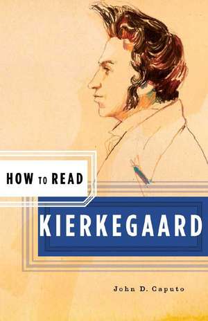 How to Read Kierkegaard de John D. Caputo