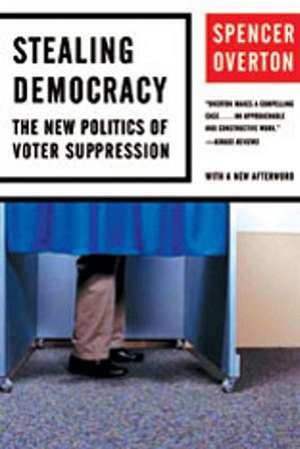 Stealing Democracy – The New Politics of Voter Suppression de Spencer Overton