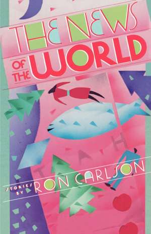 The News of the World – Stories de Ron Carlson