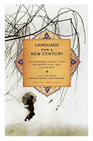 Language for a New Century – Contemporary Poetry from the Middle East, Asia and Beyond de Tina Chang