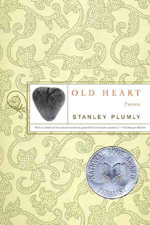 Old Heart – Poems de Stanley Plumly