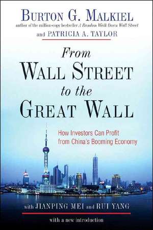 From Wall Street to the Great Wall – How Investors Can Profit From China′s Booming Economy de Burton G. Malkiel