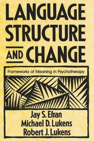 Language Structure and Change – Frameworks of Meaning in Psychotherapy de Jay S. Efran