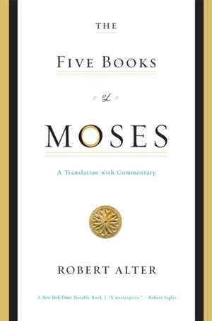 The Five Books of Moses – A Translation with Commentary de Robert Alter