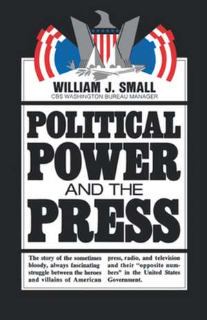 Political Power and the Press de William J. Small