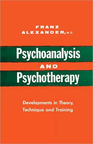 Psychoanalysis and Psychotherapy de Franz Alexander