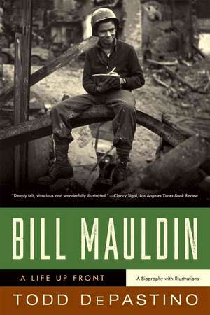 Bill Mauldin – A Life Up Front de Todd Depastino