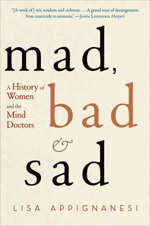 Mad, Bad, and Sad – A History of Women and the Mind Doctors de Lisa Appignanesi