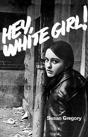 Hey, White Girl! de Susan Gregory