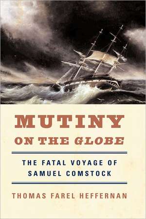 Mutiny on the Globe – The Fatal Voyage of Samuel Comstock de Thomas Farel Heffernan